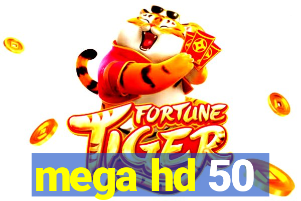 mega hd 50